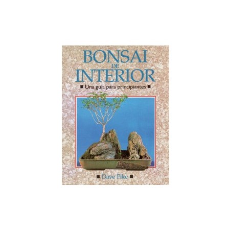 LOS BONSAIS PARA INTERIORES D PIKE